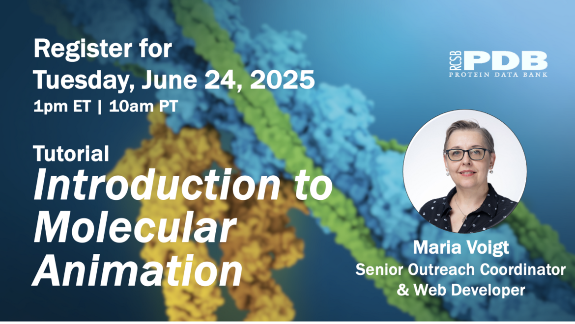<I>Register now for the June 24 Virtual Tutorial: Introduction to Molecular Animation</I>